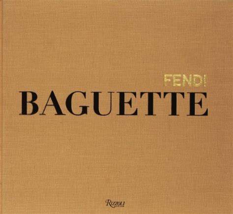 The Fendi Baguette Book Hardcover – 3 July 2012 